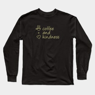 Coffee and Kindness (Yellow) Long Sleeve T-Shirt